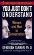 You Just Don't Understand: Women and Men in Conversation