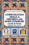 Communication Skills in Children with Down Syndrome: A Guide for Parents