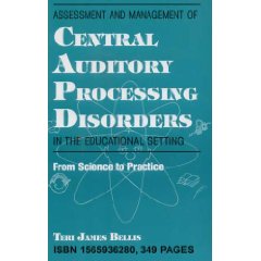Assessment and Management of Central Auditory Processing Disorders in the Educational Setting