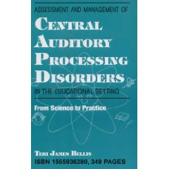 Assessment and Management of Central Auditory Processing Disorders in the Educational Setting